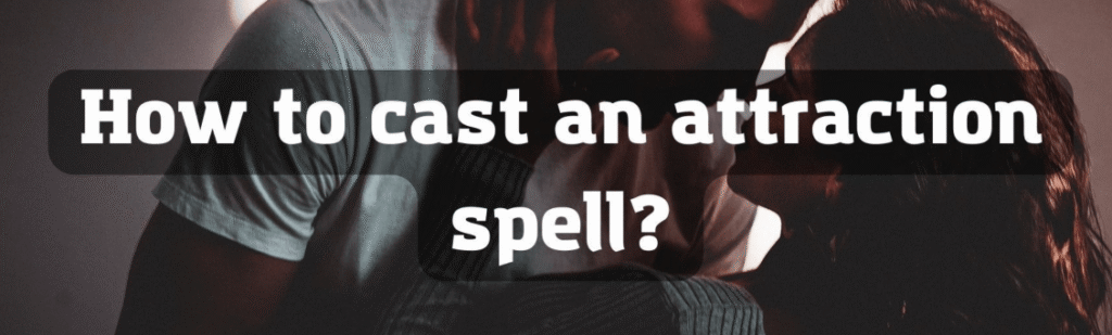 Attraction spell
